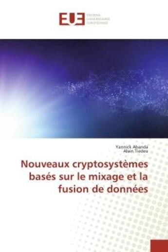 Couverture du livre « Nouveaux cryptosystemes bases sur le mixage et la fusion de donnees » de Abanda aux éditions Editions Universitaires Europeennes