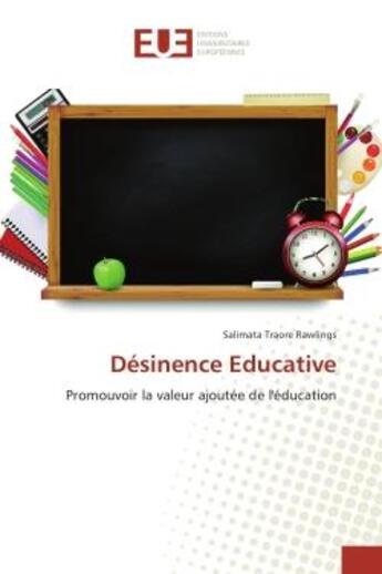 Couverture du livre « Desinence educative : Promouvoir la valeur ajoutee de l'education » de Salimata Rawlings aux éditions Editions Universitaires Europeennes