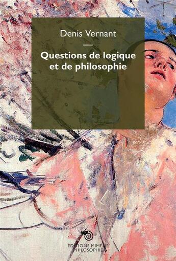 Couverture du livre « Questions de logique et de philosophie » de Denis Vernant aux éditions Mimesis