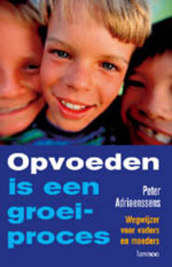 Couverture du livre « Opvoeden is een groeiproces » de Peter Adriaensens aux éditions Uitgeverij Lannoo