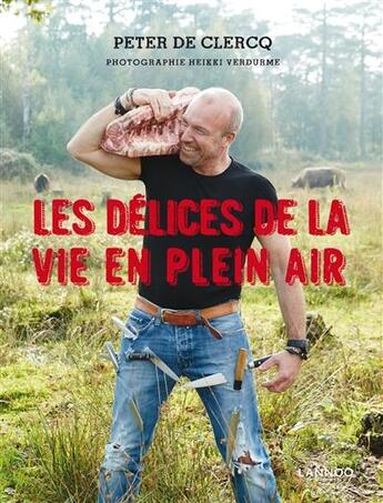 Couverture du livre « Les délices de la vie en plein air » de Peter De Clercq aux éditions Lannoo