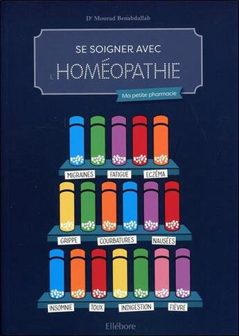 Couverture du livre « Ma petite pharmacie d'homéopathie » de Mourad Benabdallah aux éditions Ellebore