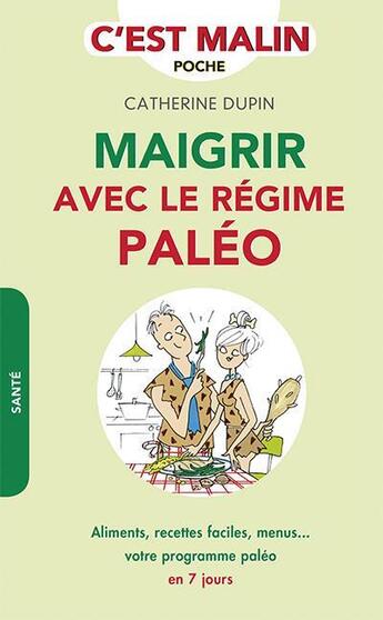 Couverture du livre « C'est malin poche : maigrir avec le régime paléo, c'est malin ; maigrir, se soigner, vivre mieux et plus naturellement au quotidien » de Anne Dufour et Catherine Dupin aux éditions Leduc