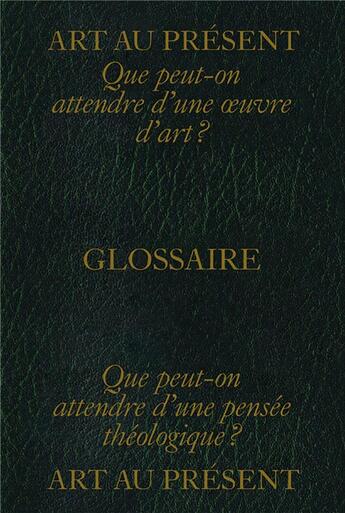 Couverture du livre « Art au présent : glossaire ; que peut-on attendre d'une oeuvre d'art ? que peut-on attendre d'une pensée théologique ? » de David Sendrez et Jean-Baptiste De Beauvais et Marie-Caroline De Marliave aux éditions Hermann