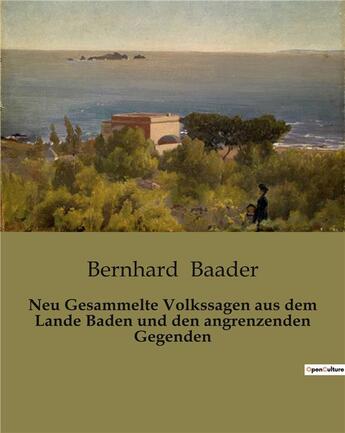 Couverture du livre « Neu Gesammelte Volkssagen aus dem Lande Baden und den angrenzenden Gegenden » de Bernhard Baader aux éditions Culturea