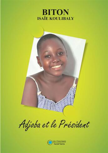 Couverture du livre « Adjoba et le Président » de Isaie Biton Koulibaly aux éditions Les Classiques Ivoiriens