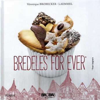 Couverture du livre « Bredeles for ever » de Brobecker-Laemmel V. aux éditions Baobab Editions