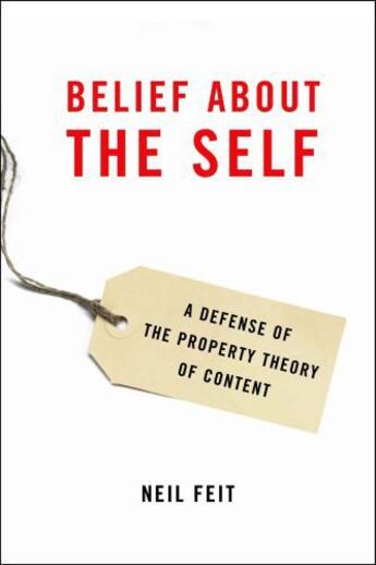 Couverture du livre « Belief about the Self: A Defense of the Property Theory of Content » de Feit Neil aux éditions Oxford University Press Usa