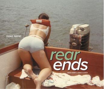 Couverture du livre « Rear Ends ; Found Photos » de Roger Handy et Karin Elsener aux éditions Abrams