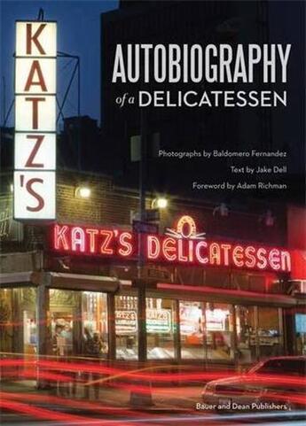 Couverture du livre « Autobiography of a delicatessen: katz's deli, nyc » de Bauer aux éditions Acc Art Books