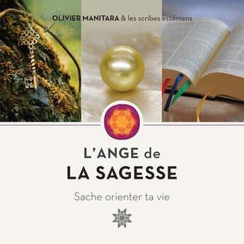 Couverture du livre « L'ange de la sagesse, sache orienter ta vie » de Olivier Manitara aux éditions Essenia