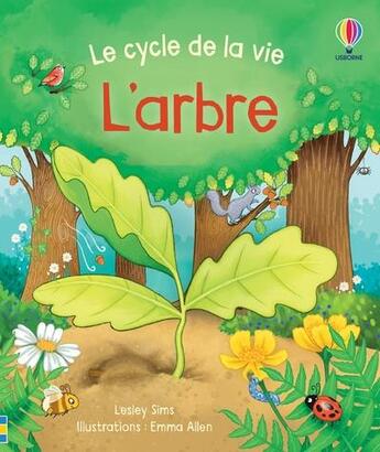 Couverture du livre « Le cycle de la vie : l'arbre » de Lesley Sims et Emma Allen aux éditions Usborne