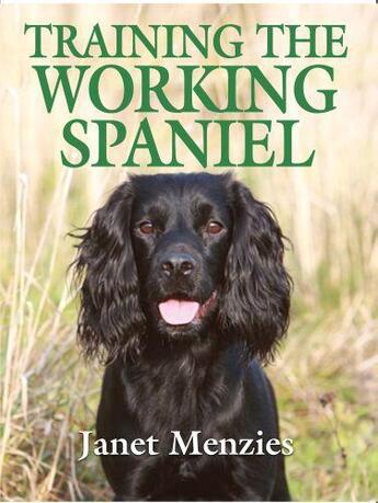 Couverture du livre « Training the Working Spaniel » de Menzies Janet aux éditions Quiller Books Digital