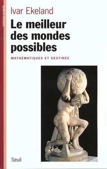 Couverture du livre « Le meilleur des mondes possibles. mathematiques et destinee » de Ivar Ekeland aux éditions Seuil