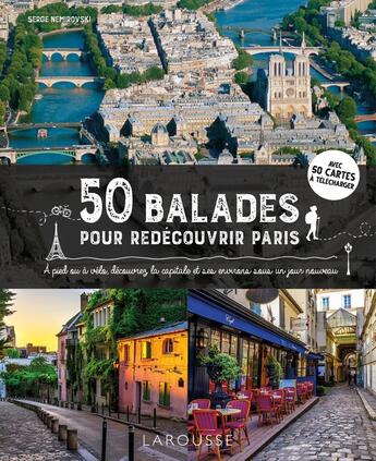 Couverture du livre « 50 balades pour redécouvrir Paris » de Serge Nemirovski aux éditions Larousse