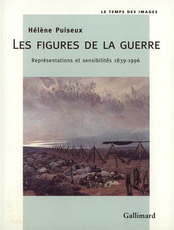 Couverture du livre « Les figures de la guerre - representations et sensibilites (1839-1996) » de Helene Puiseux aux éditions Gallimard