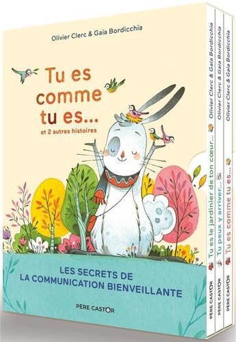 Couverture du livre « Tu es comme tu es... et 2 autres histoires : les secrets de la communication bienveillante » de Bordicchia Gaia et Olivier Clerc aux éditions Pere Castor