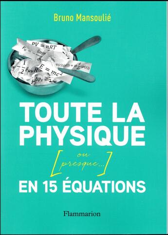Couverture du livre « Toute la physique en 15 equations (ou presque...) » de Mansoulie/Bernet aux éditions Flammarion