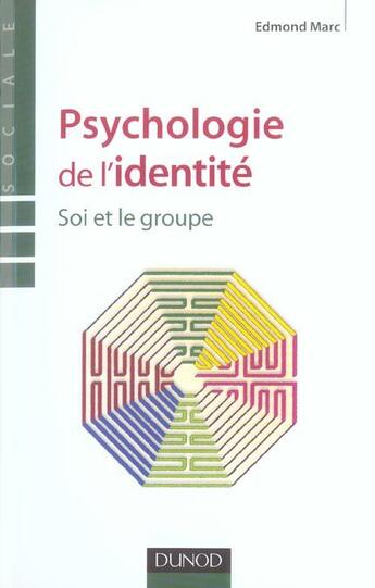 Couverture du livre « Psychologie de l'identite - soi et le groupe » de Edmond Marc aux éditions Dunod