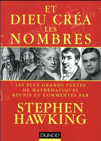 Couverture du livre « Et Dieu créa les nombres ; les plus grands textes de mathématiques commentés par Stephen Hawking » de Stephen Hawking aux éditions Dunod