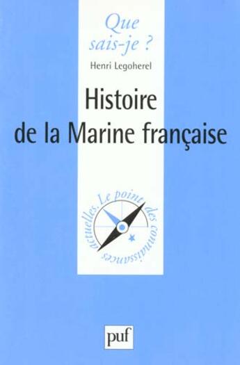 Couverture du livre « Histoire de la marine française » de Legoherel H. aux éditions Que Sais-je ?