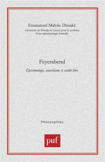 Couverture du livre « Feyerabend. epistemologie, anarchisme et societe libre » de Malolo-Dissake E. aux éditions Puf