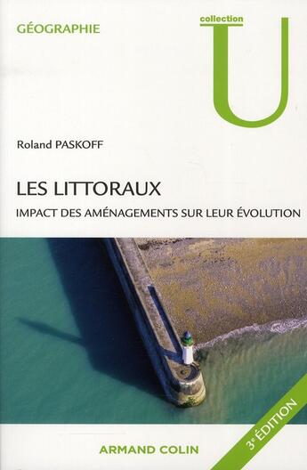 Couverture du livre « Les littoraux ; impact des aménagements sur leur évolution (3e édition) » de Roland Paskoff aux éditions Armand Colin