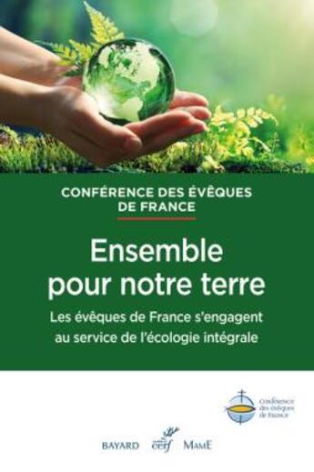 Couverture du livre « Ensemble, pour notre terre - les eveques de france s'engagent au service de l'ecologie integrale » de Document Des Eglises aux éditions Cerf