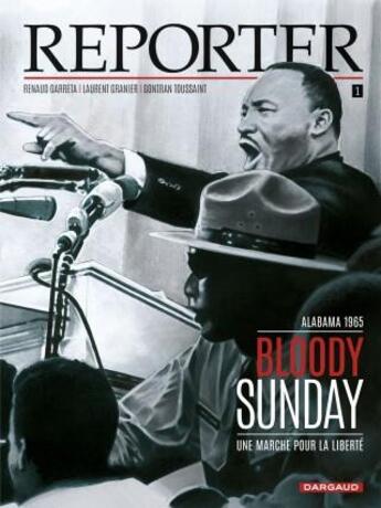 Couverture du livre « Reporter Tome 1 : bloody sunday » de Renaud Garreta et Gontran Toussaint et Laurent Granier aux éditions Dargaud