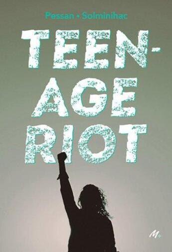 Couverture du livre « Teenage riot » de Eric Pessan et Olivier De Solminihac aux éditions Ecole Des Loisirs