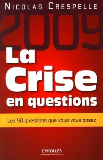 Couverture du livre « La crise en questions ; les 50 questions que vous vous posez » de Nicolas Crespelle aux éditions Organisation