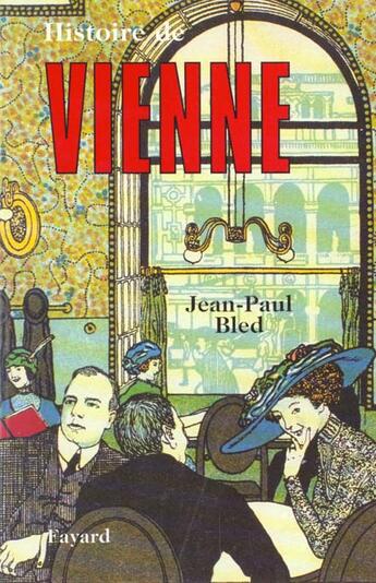 Couverture du livre « Histoire de Vienne » de Jean-Paul Bled aux éditions Fayard