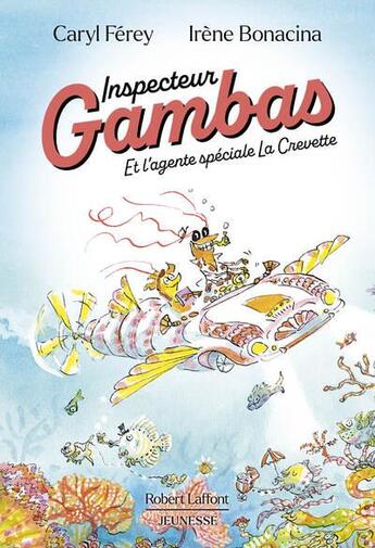 Couverture du livre « Inspecteur Gambas et l'agente spéciale La Crevette » de Caryl Ferey et Irene Bonacina aux éditions Robert Laffont