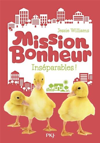 Couverture du livre « Mission bonheur Tome 4 : inséparables ! » de Jessie Williams aux éditions Pocket Jeunesse