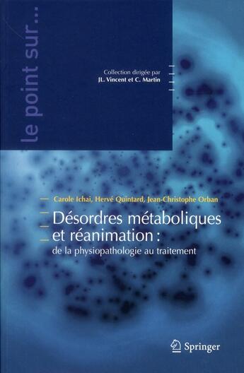 Couverture du livre « Désordres métaboliques et réanimation ; de la physiopathologie au traitement » de Carole Ichai et Herve Quintard et Jean-Christophe Orban aux éditions Springer