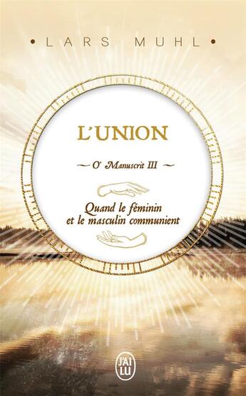 Couverture du livre « O' manuscrit III ; l'union, quand le féminin et le masculin communient » de Lars Muhl aux éditions Actes Sud