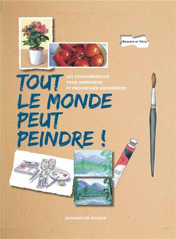 Couverture du livre « Tout le monde peut peindre ! » de Barber Barrigton aux éditions Dessain Et Tolra