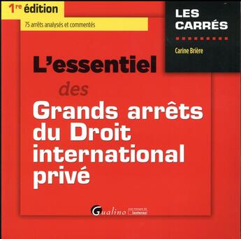 Couverture du livre « L'essentiel des grands arrêts du droit international privé 2016-2017 » de Carine Briere aux éditions Gualino