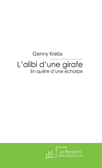 Couverture du livre « L'alibi d'une girafe » de Krebs Genny aux éditions Le Manuscrit