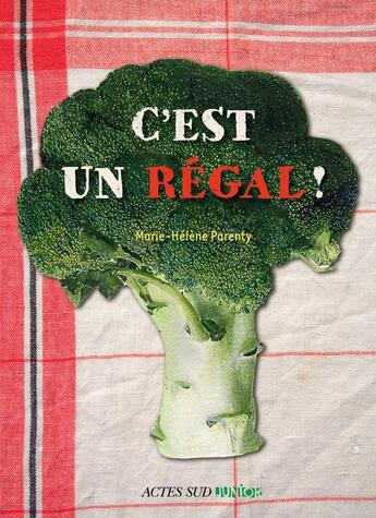 Couverture du livre « C'est un régal ! » de Marie-Helene Parenty aux éditions Actes Sud Junior