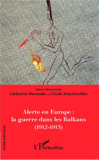Couverture du livre « Alerte en Europe : la guerre dans les Balkans (1912-1913) » de Cecile Folschweiller et Catherine Durandin aux éditions L'harmattan