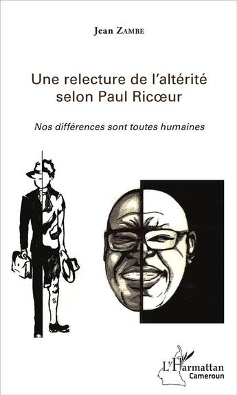 Couverture du livre « Une relecture de l'altérité selon Paul Ricoeur ; nos differences sont toutes humaines » de Jean Zambe aux éditions L'harmattan