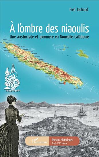 Couverture du livre « À l'ombre des niaoulis ; une aristocrate et pionnière en Nouvelle-Calédonie » de Fred Jouhaud aux éditions L'harmattan