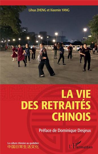 Couverture du livre « La vie des retraités chinois » de Lihua Zheng et Xiaomin Yang aux éditions L'harmattan