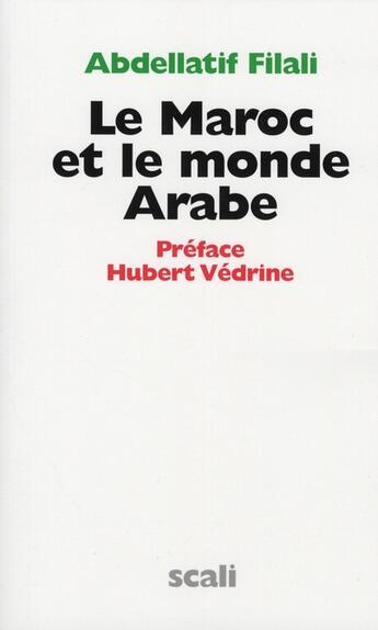 Couverture du livre « Le Maroc et le monde arabe » de Abdellatif Filali aux éditions Scali