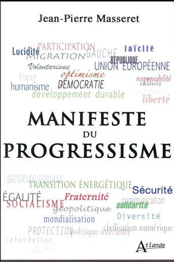 Couverture du livre « Manifeste du progressisme » de Jean-Pierre Masseret aux éditions Atlande Editions