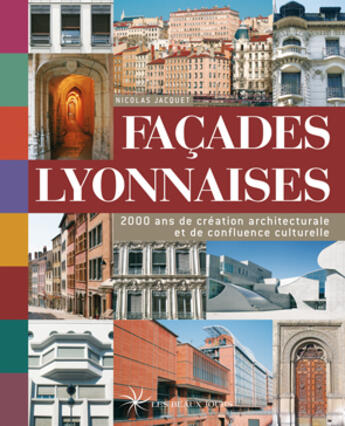 Couverture du livre « Façades lyonnaises » de Nicolas Jacquet aux éditions Les Beaux Jours