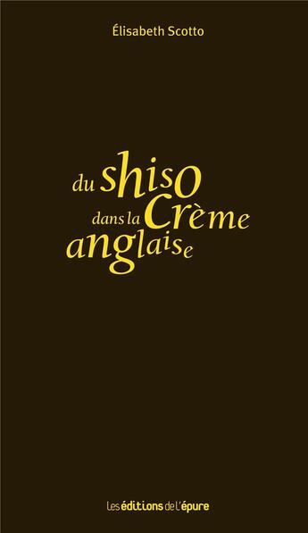 Couverture du livre « Du shiso dans la crème anglaise » de Elisabeth Scotto aux éditions Epure