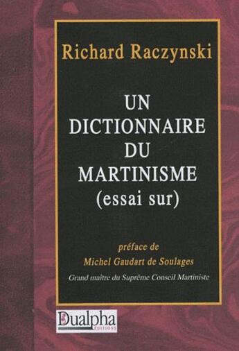 Couverture du livre « Un dictionnaire du Martinisme (essai sur) » de Richard Raczynski aux éditions Dualpha