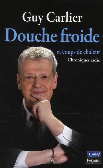 Couverture du livre « Douche froide et coups de chaleur ; chroniques radio » de Carlier Guy aux éditions Fetjaine